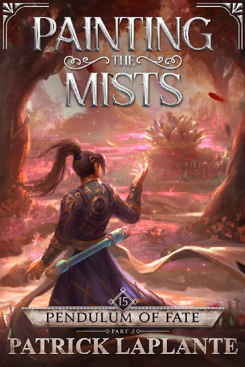 Pendulum Of Fate Part 2 Painting The Mists Book 15 Patrick G Laplante Laplante