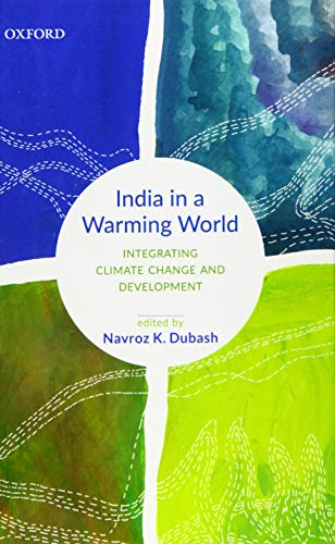 India In A Warming World Integrating Climate Change And Development Navroz K Dubash Editor
