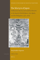 The Martyrs Of Japan Publication History And Catholic Missions In The Spanish World Spain New Spain And The Philippines 15971700 Rady Roldnfigueroa