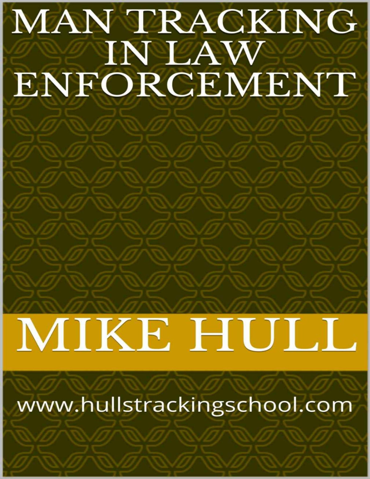Man Tracking In Law Enforcement Wwwhullstrackingschoolcom Mike Hull