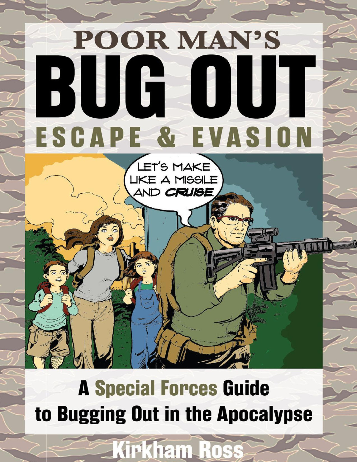 Poor Mans Bug Out Escape And Evasion A Special Forces Guide To Bugging Out In The Apocalypse Readyman Infocomics Kirkham Ross