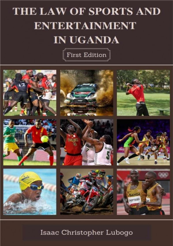 The Law Of Sports And Entertainment In Uganda 1st Edition Lubogo