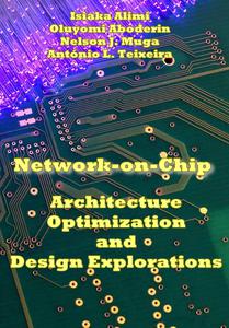 Networkonchip Architecture Optimization And Design Explorations Isiaka Alimi