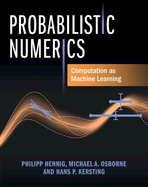 Probabilistic Numerics Computation As Machine Learning Philipp Hennig