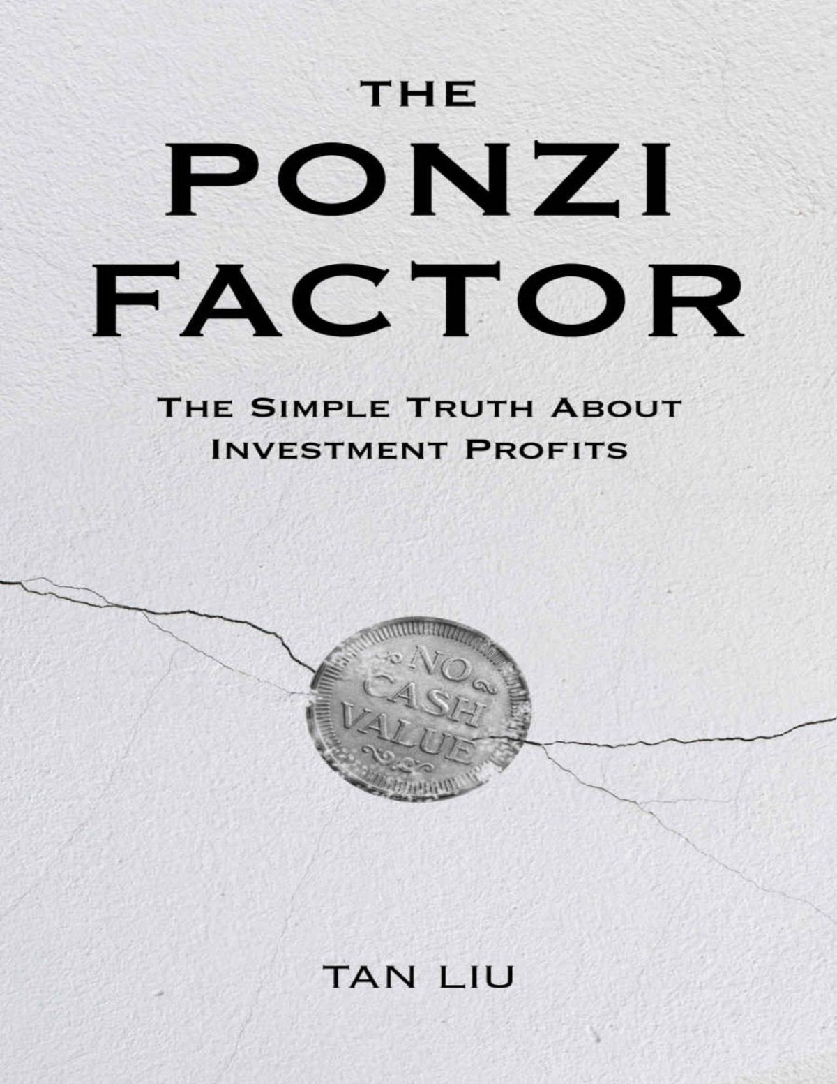 The Ponzi Factor The Simple Truth About Investment Profits Tan Liu