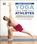 Yoga For Athletes 10minute Yoga Workouts To Make You Better At Your Sport Pohlman Dean
