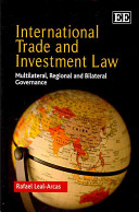 International Trade And Investment Law Multilateral Regional And Bilateral Governance Rafael Lealarcas
