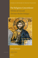 The Religious Concordance Nicholas Of Cusa And Christianmuslim Dialogue Joshua Hollmann