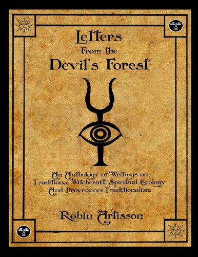 Letters From The Devils Forest An Anthology Of Writings On Traditional Witchcraft Spiritual Ecology And Provenance Traditionalism 1st Edition Robin Artisson