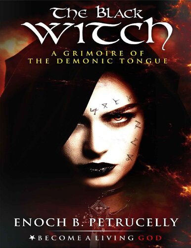 The Black Witch A Grimoire Of The Demonic Tongue Enoch B Petrucelly