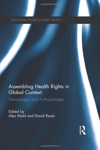 Assembling Health Rights In Global Context Genealogies And Anthropologies 1st Edition Alex Mold Editor