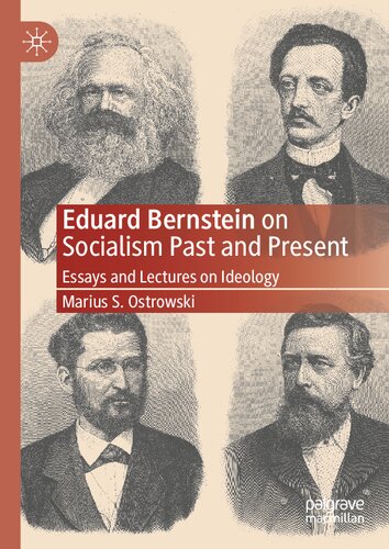 Eduard Bernstein On Socialism Past And Present Essays And Lectures On Ideology 1st Edition Marius S Ostrowski