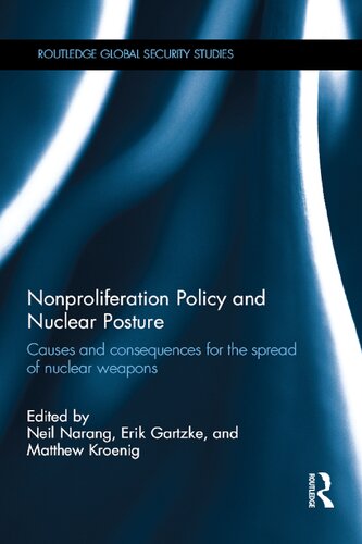 Nonproliferation Policy And Nuclear Posture Causes And Consequences For The Spread Of Nuclear Weapons 1st Edition Neil Narang