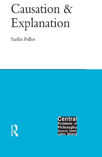 Causation And Explanation 1st Edition Stathis Psillos