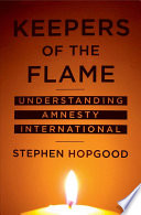 Keepers Of The Flame Understanding Amnesty International Stephen Hopgood