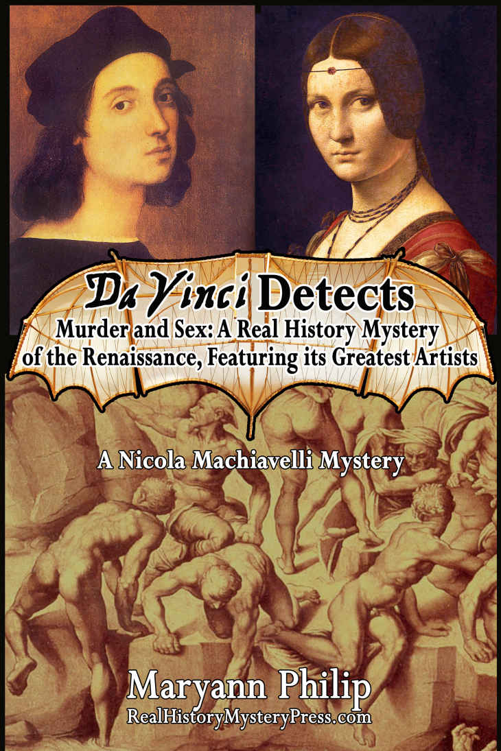 Da Vinci Detects Murder And Sex A Real History Mystery Of The Renaissance Featuring Its Greatest Artists A Nicola Machiavelli Mystery Book 2 Maryann Philip