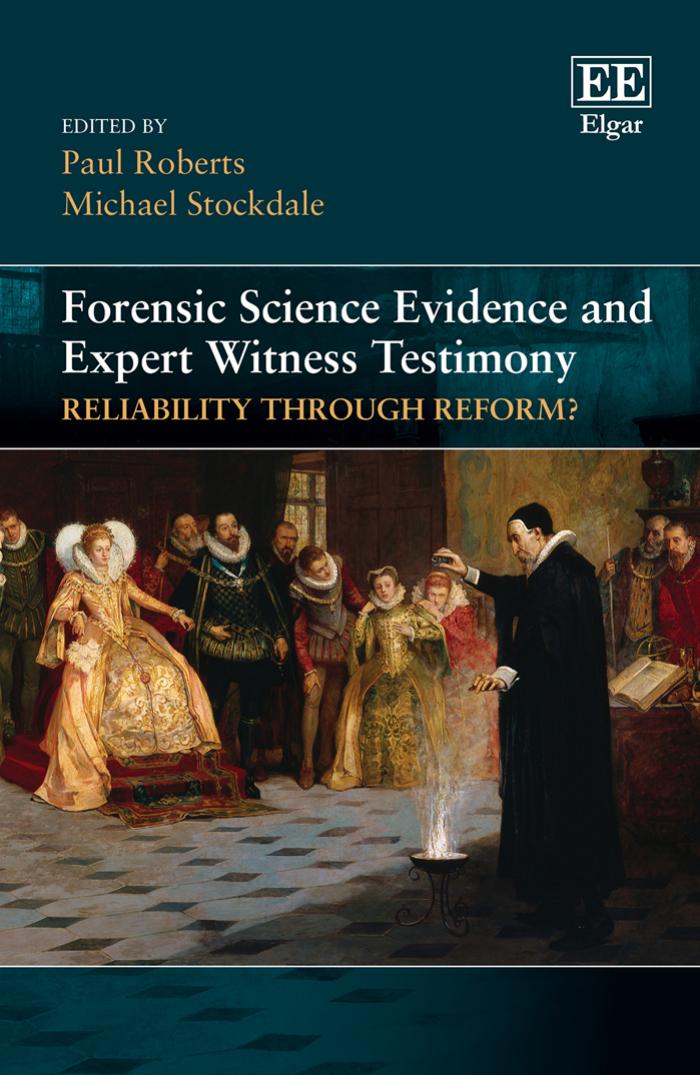 Forensic Science Evidence And Expert Witness Testimony Reliability Through Reform 1st Edition Paul Roberts
