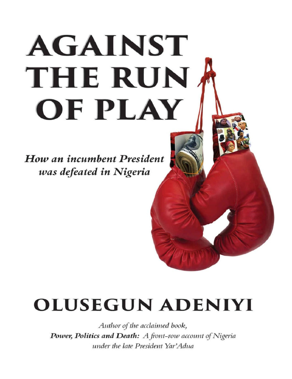 Against The Run Of Play How An Incumbent President Was Defeated In Nigeria Olusegun Adeniyi