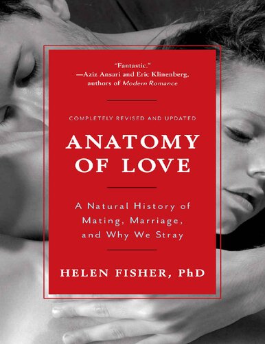 Anatomy Of Love A Natural History Of Mating Marriage And Why We Stray Revised Helen Fisher