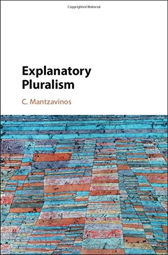 Explanatory Pluralism Chrysostomos Mantzavinos