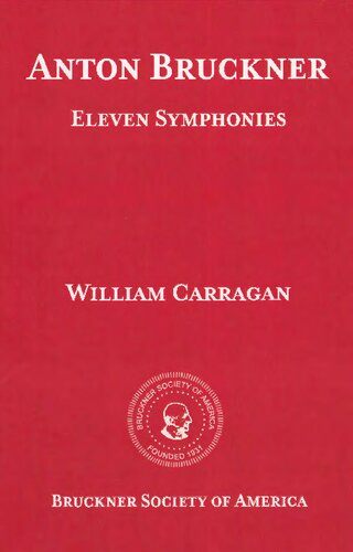 The Red Book Of Anton Bruckner Eleven Symphonies A Guide To The Versions The Bruckner Red Book 1st Edition William Carragan
