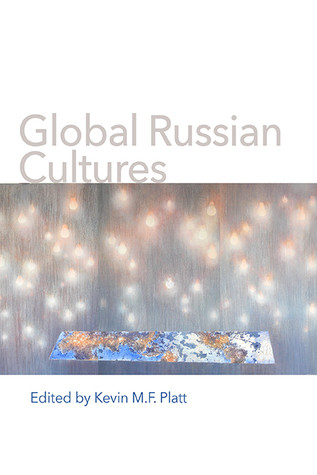 Global Russian Cultures Kevin Mf Platt