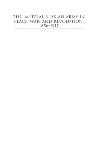 The Imperial Russian Army In Peace War And Revolution 18561917 Roger R Reese