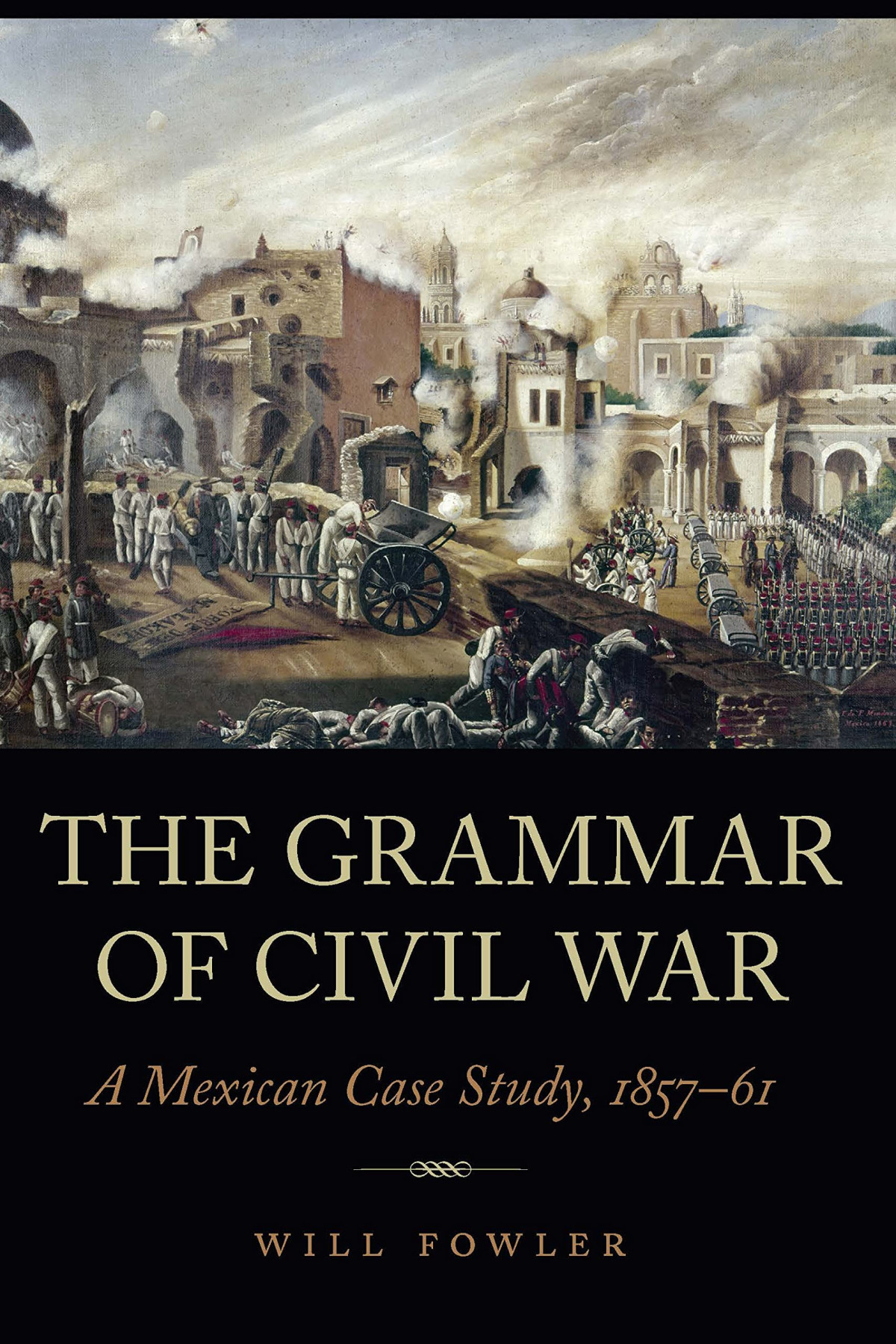 The Grammar Of Civil War A Mexican Case Study 185761 Will Fowler