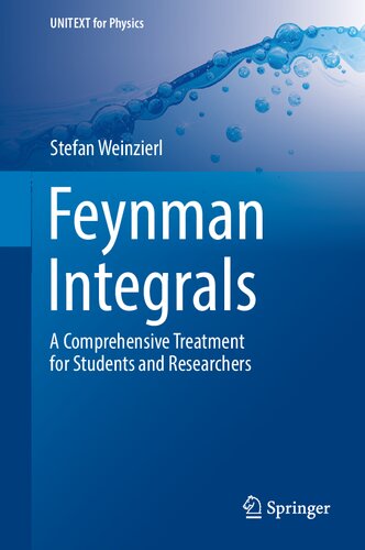 Feynman Integrals A Comprehensive Treatment For Students And Researchers Stefan Weinzierl