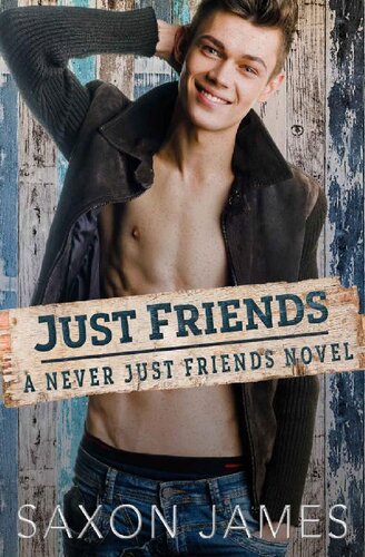 Just Friends Never Just Friends Book 1 Saxon James