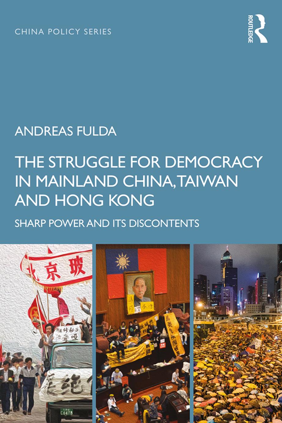 The Struggle For Democracy In Mainland China Taiwan And Hong Kong 1st Edition Andreas Fulda