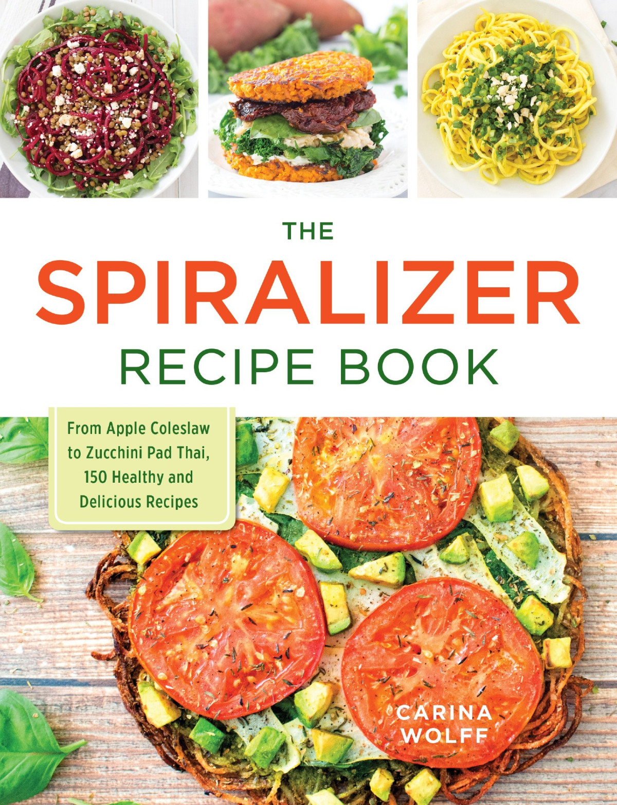 The Spiralizer Recipe Book Carina Wolff