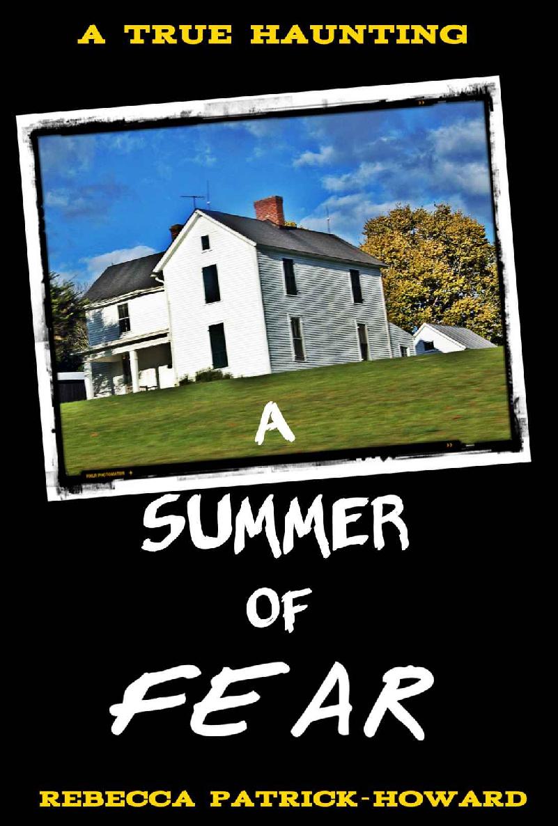 A Summer Of Fear A Haunted House Ghost Story A True Haunting In New England True Hauntings Book 2 Rebecca Patrickhoward
