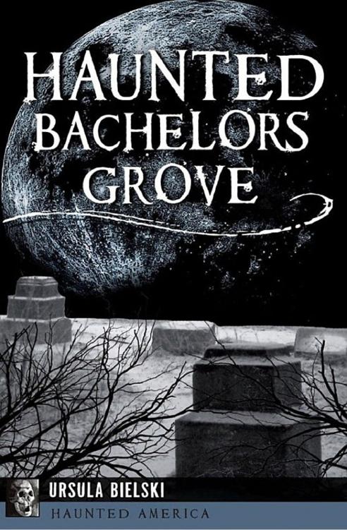 Haunted Bachelors Grove Ursula Bielski