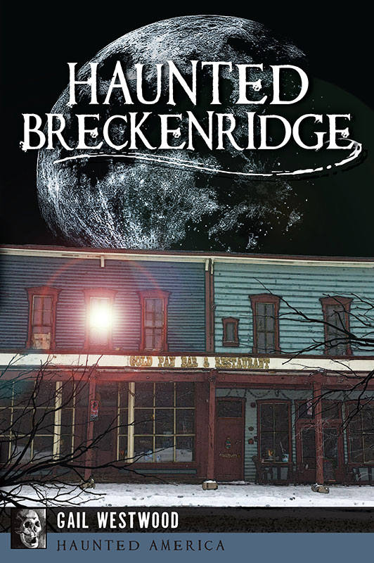 Haunted Breckenridge Haunted America Gail Westwood