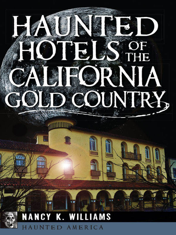 Haunted Hotels Of The California Gold Country Haunted America Nancy K Williams