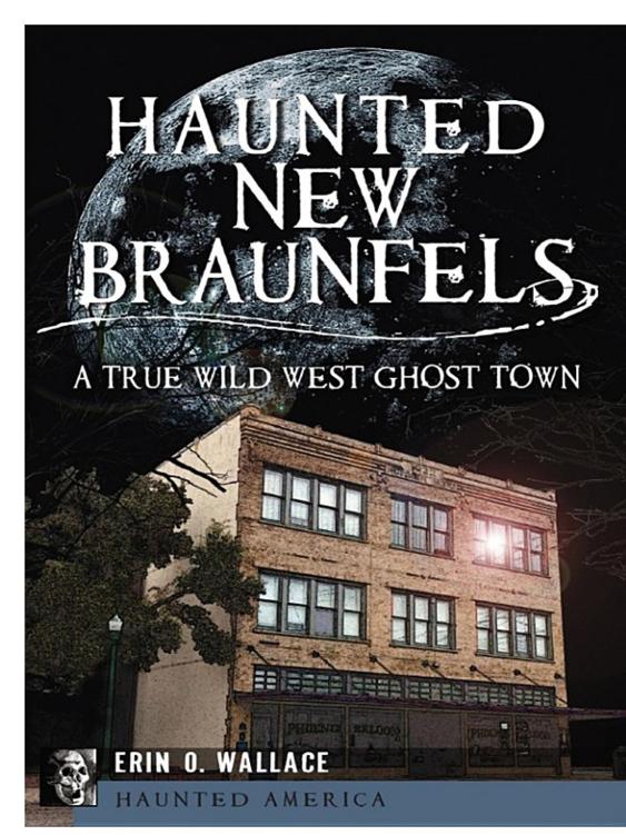 Haunted New Braunfels A True Wild West Ghost Town Erin O Wallace