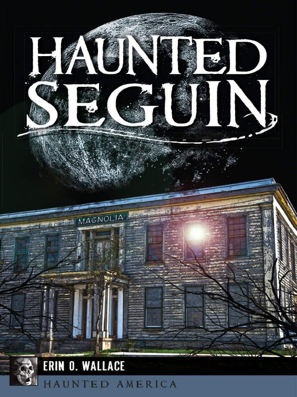 Haunted Seguin Haunted America Erin O Wallace