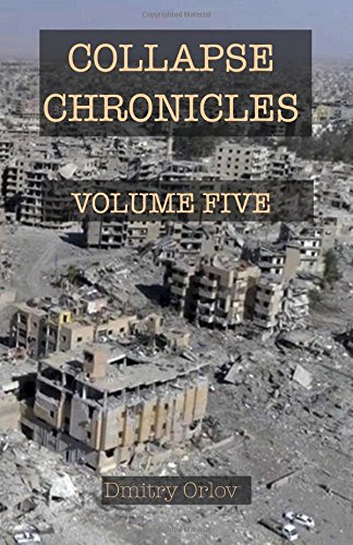 Collapse Chronicles Volume Five Dmitry Orlov