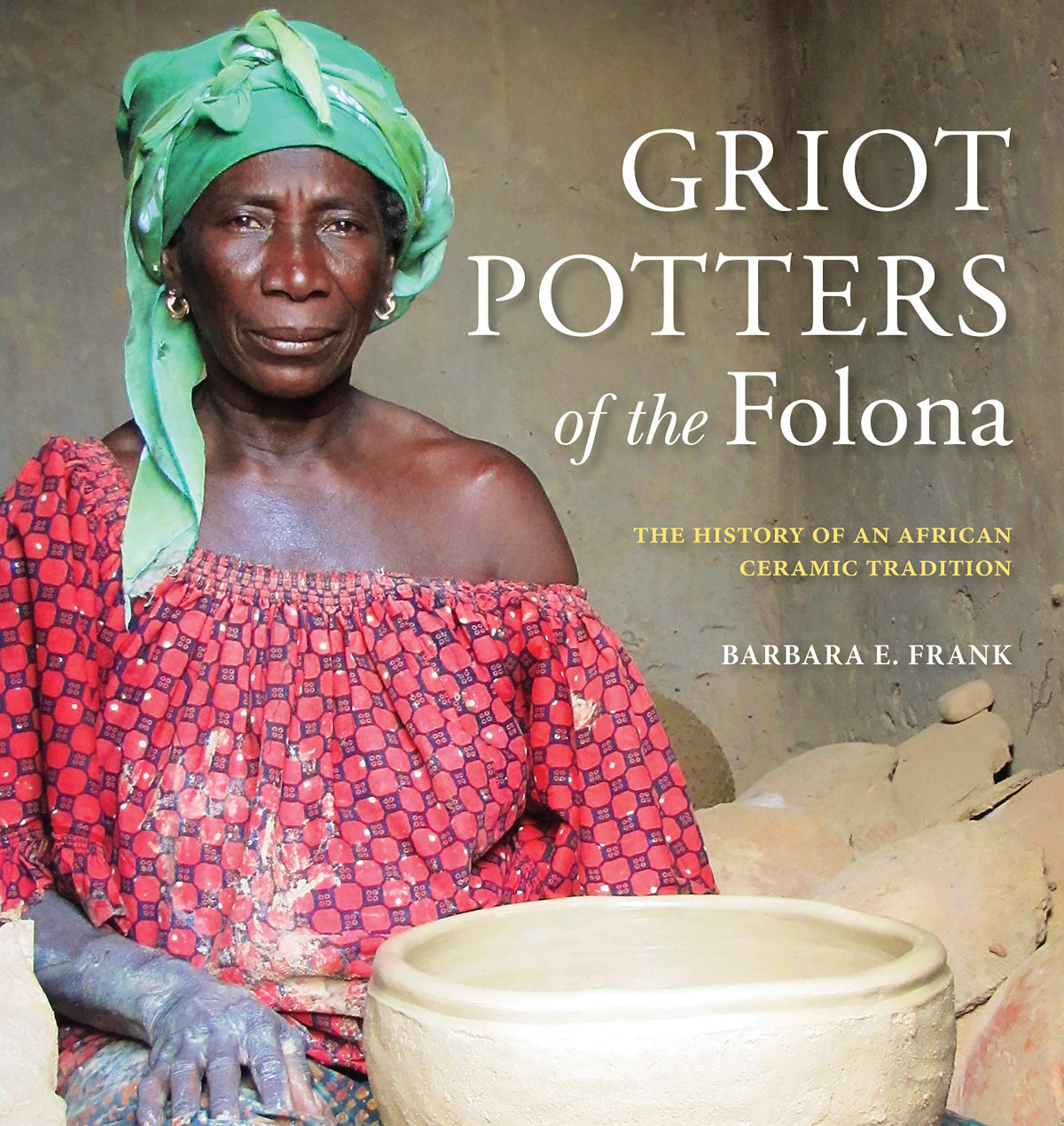 Griot Potters Of The Folona Barbara E Frank