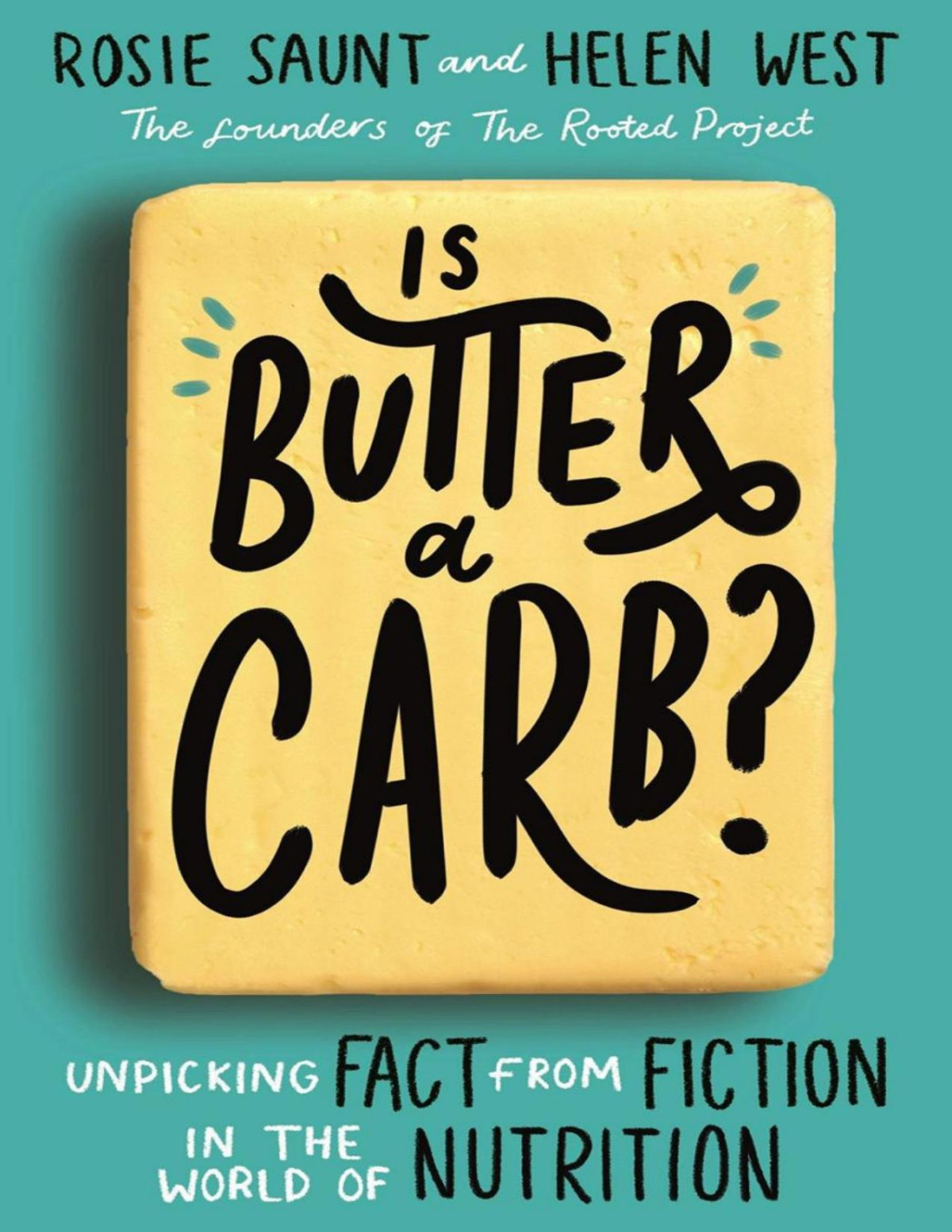 Is Butter A Carb Unpicking Fact From Fiction In The World Of Nutrition Rosie Saunt