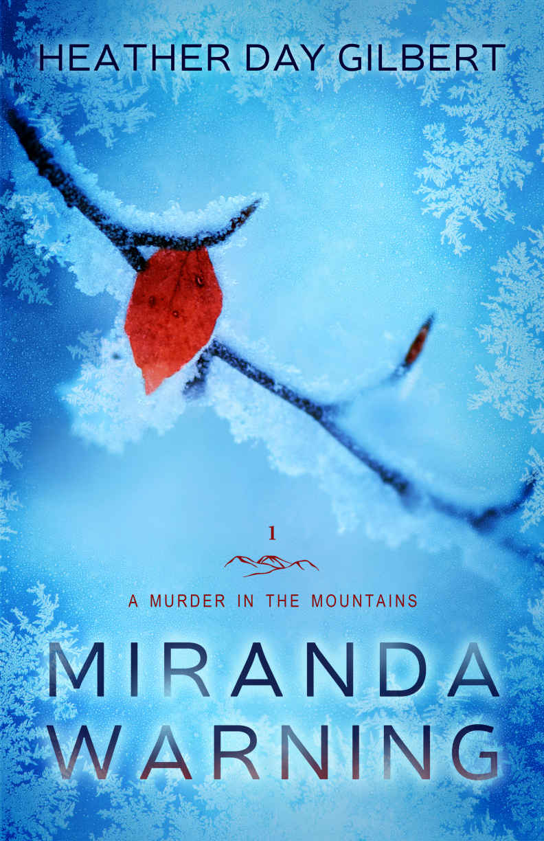 Miranda Warning A Murder In The Mountains 1 Heather Day Gilbert