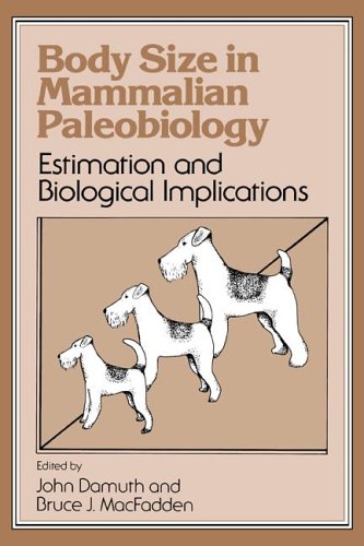 Body Size In Mammalian Paleobiology Estimation And Biological Implications Revised Ed John Damuth Editor
