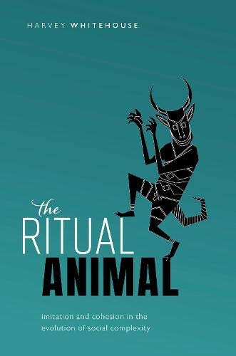 The Ritual Animal Imitation And Cohesion In The Evolution Of Social Complexity Harvey Whitehouse