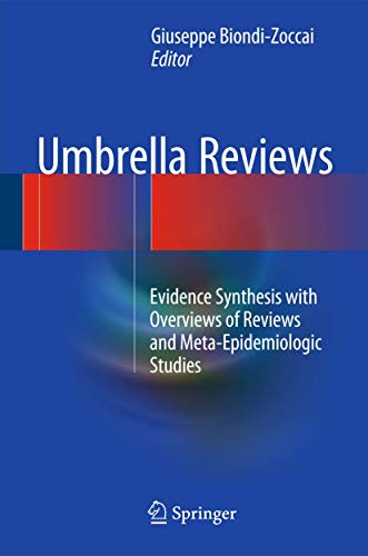 Umbrella Reviews Evidence Synthesis With Overviews Of Reviews And Metaepidemiologic Studies 1st Ed 2016 Giuseppe Biondizoccai Editor