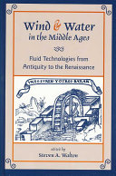 Wind Water In The Middle Ages Fluid Technologies From Antiquity To The Renaissance Norris Lacy