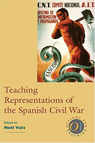 Teaching Representations Of The Spanish Civil War Nol Maureen Valis
