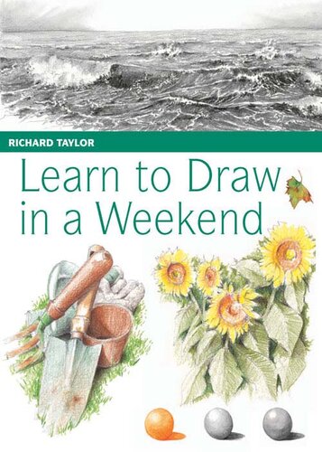 Learn To Draw In A Weekend Richard Taylor
