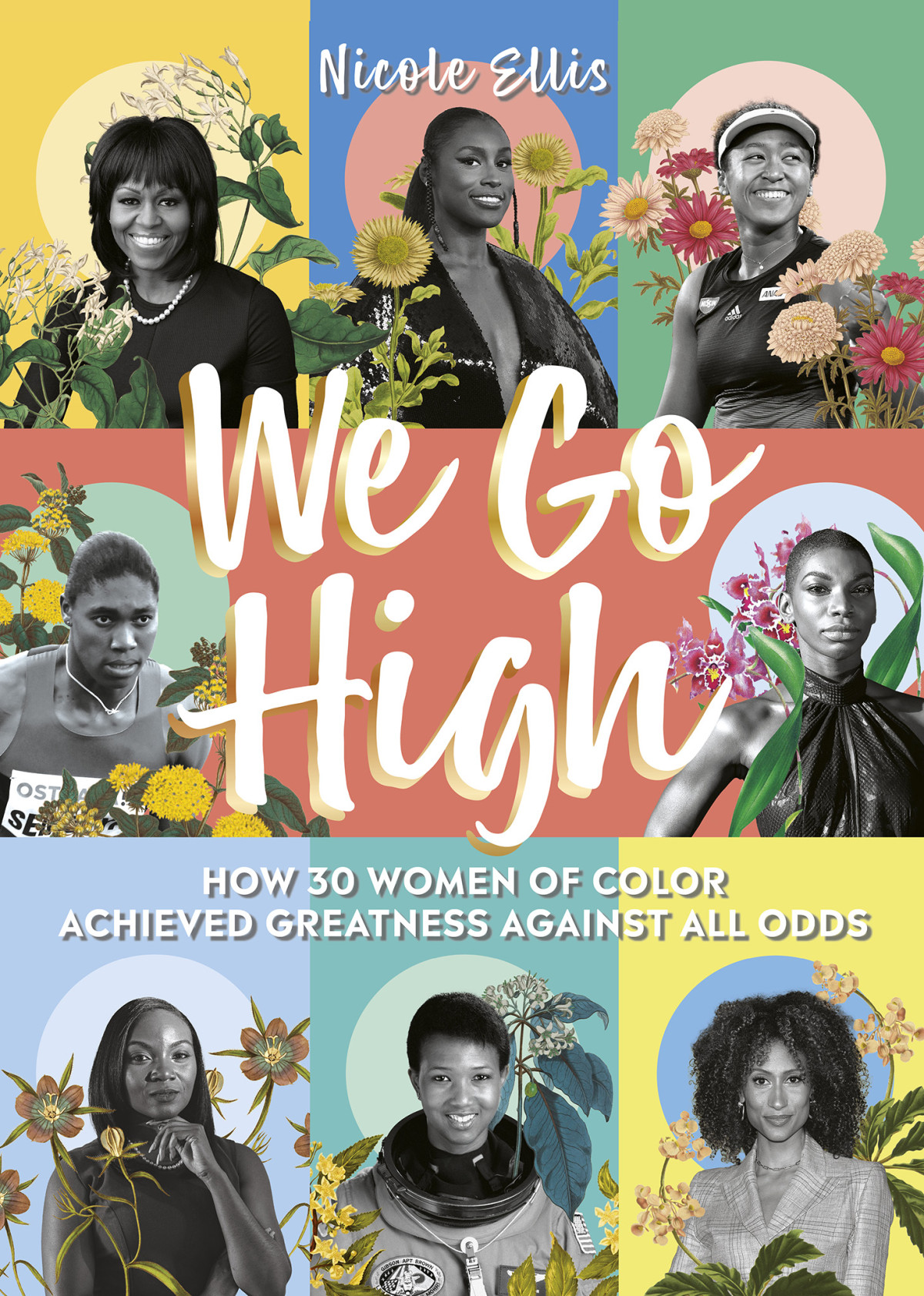 We Go High How 30 Women Of Colour Achieved Greatness Against All Odds Nicole Ellis