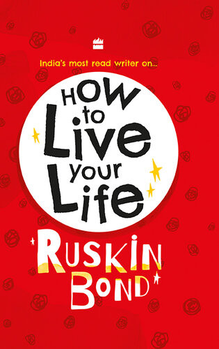 How To Live Your Life Ruskin Bond